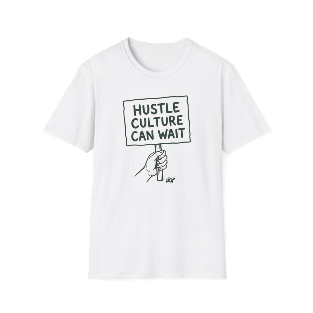 Hustle Culture Can Wait T-Shirt