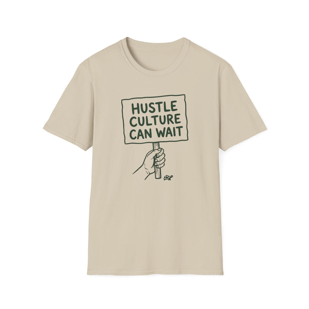 Hustle Culture Can Wait T-Shirt