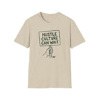 Hustle Culture Can Wait T-Shirt