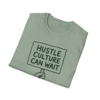Hustle Culture Can Wait T-Shirt