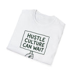 Hustle Culture Can Wait T-Shirt