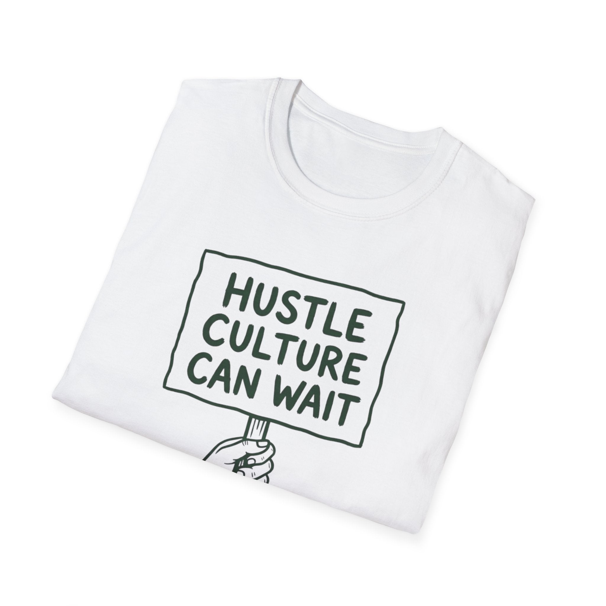 Hustle Culture Can Wait T-Shirt