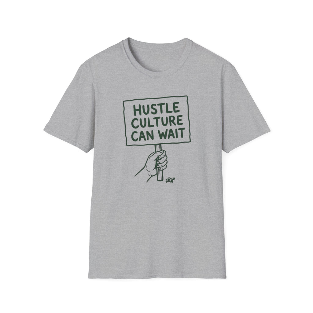 Hustle Culture Can Wait T-Shirt
