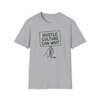 Hustle Culture Can Wait T-Shirt