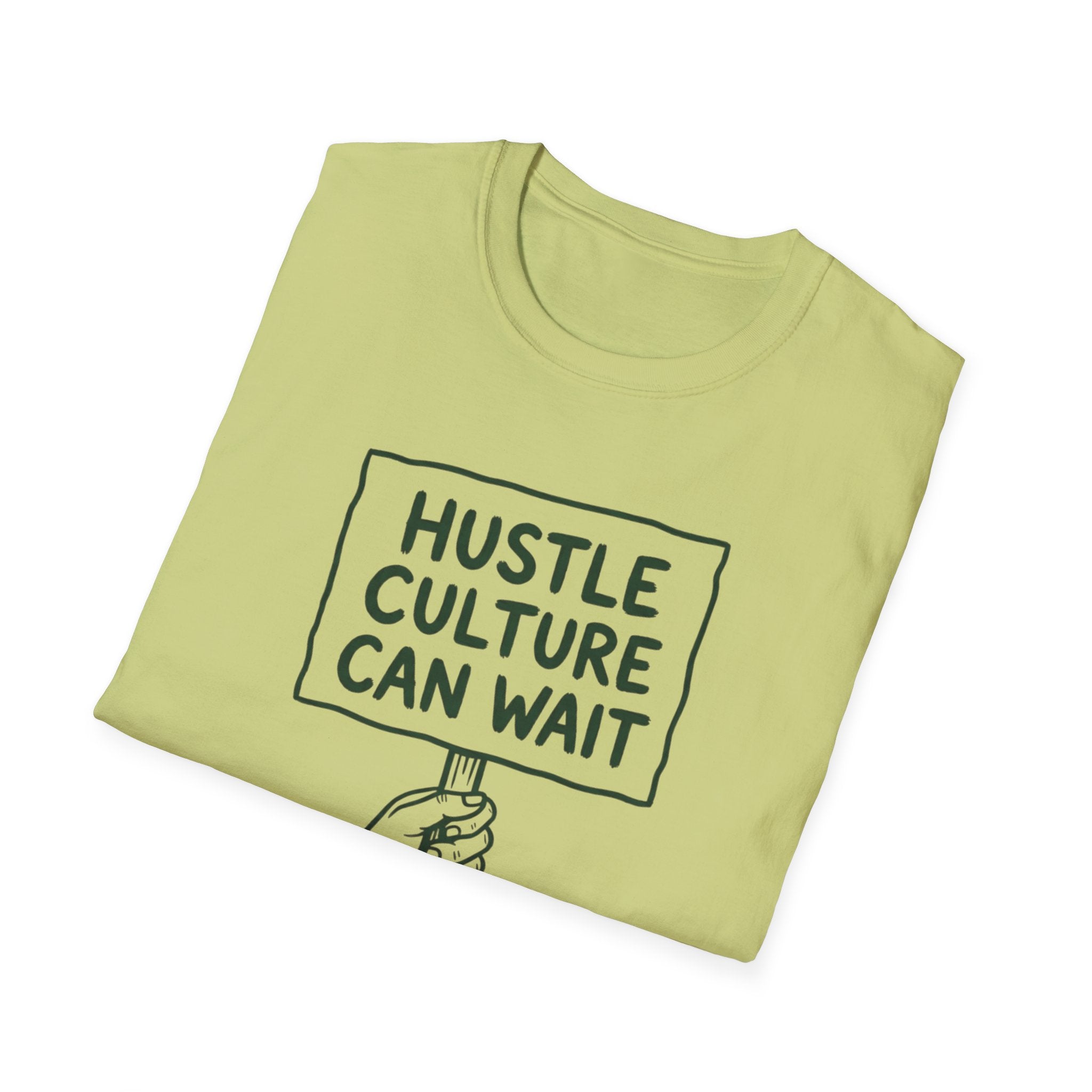 Hustle Culture Can Wait T-Shirt