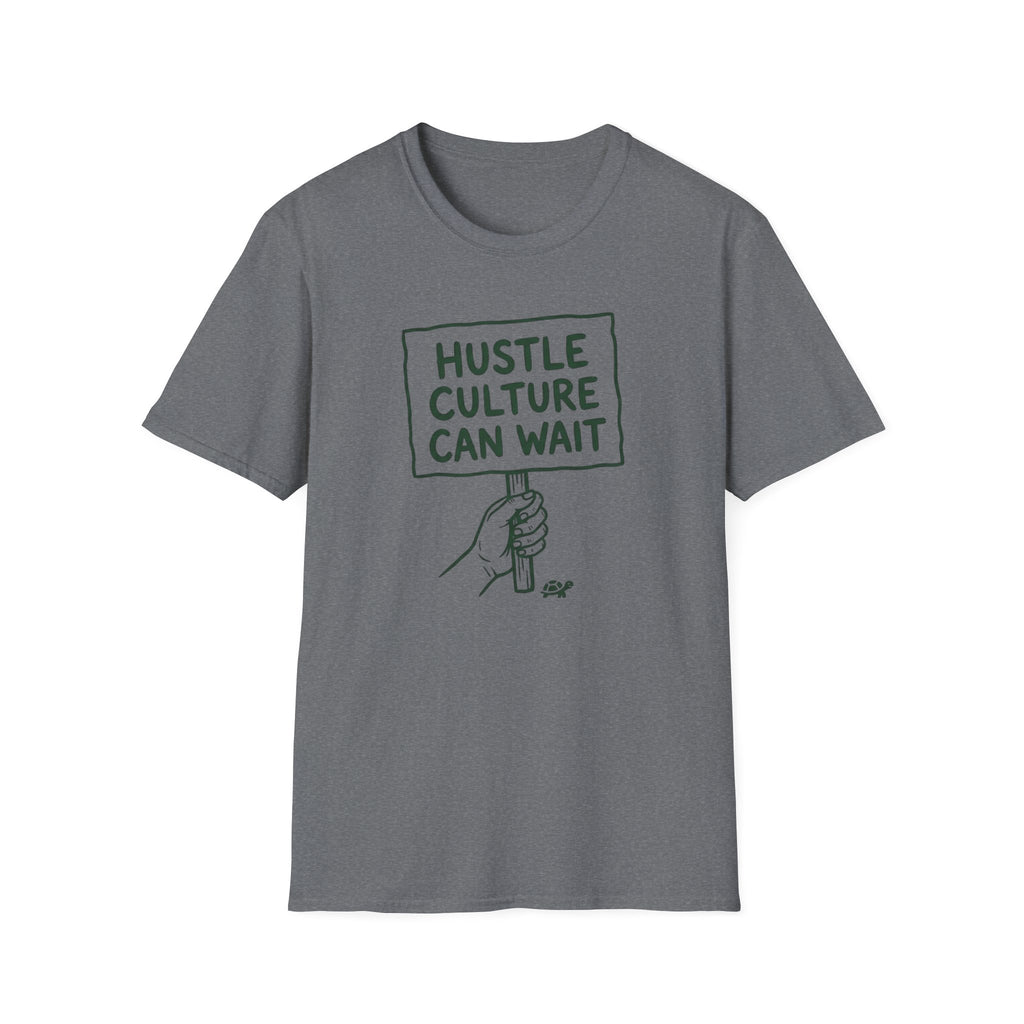 Hustle Culture Can Wait T-Shirt