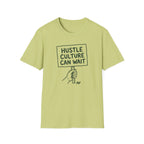 Hustle Culture Can Wait T-Shirt