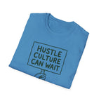 Hustle Culture Can Wait T-Shirt