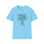 Hustle Culture Can Wait T-Shirt