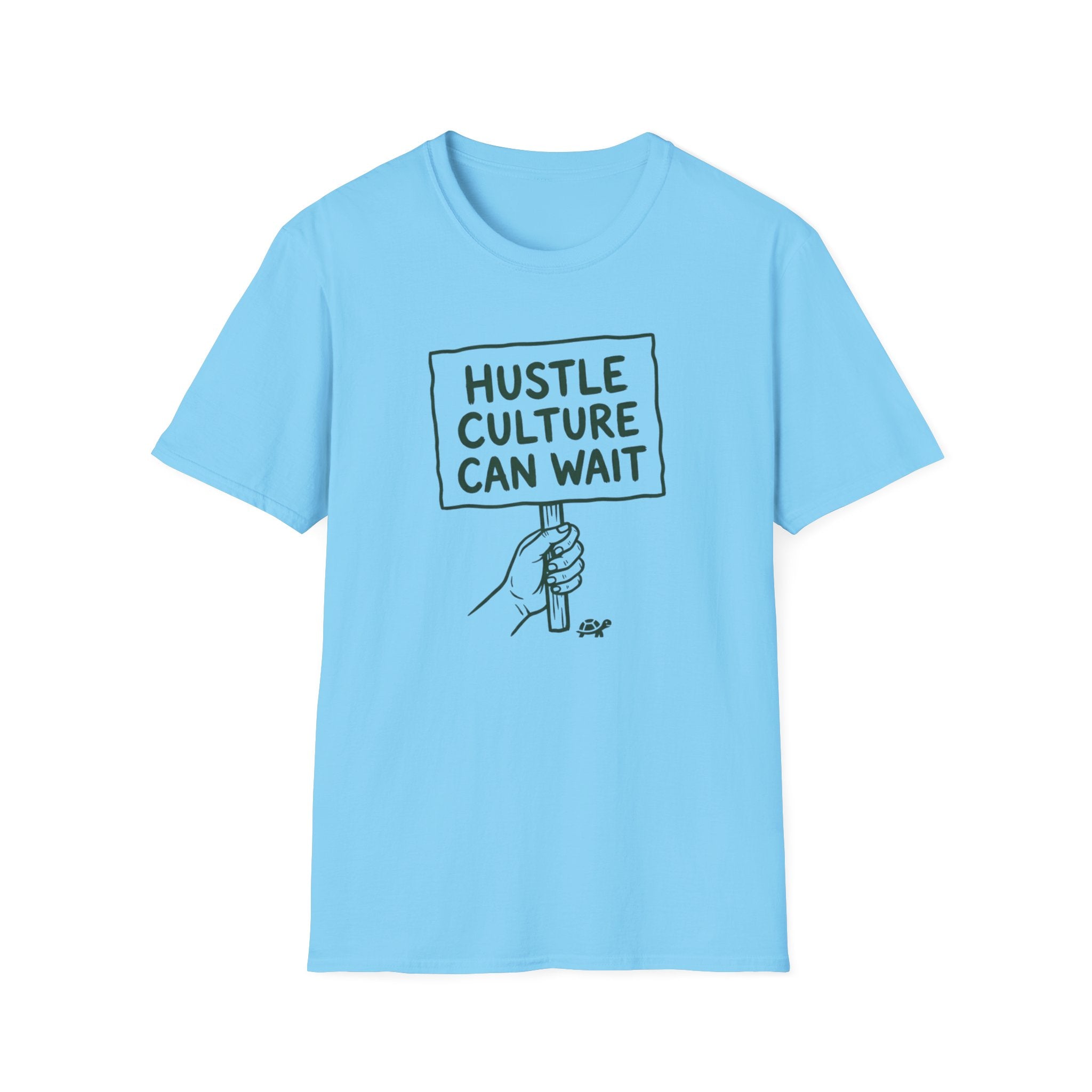 Hustle Culture Can Wait T-Shirt
