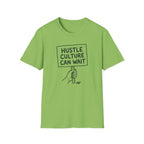 Hustle Culture Can Wait T-Shirt